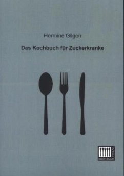 Das Kochbuch für Zuckerkranke - Gilgen, Hermine von