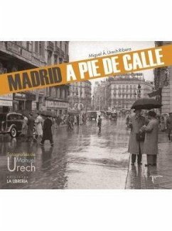 Madrid a pie de calle : fotografías de Manuel Urech - Urech Ribera, Miguel Ángel