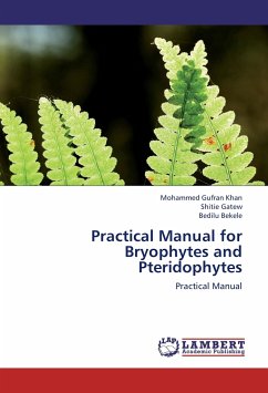 Practical Manual for Bryophytes and Pteridophytes - Khan, Mohammed Gufran;Gatew, Shitie;Bekele, Bedilu
