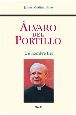 Álvaro del Portillo : un hombre fiel - Medina Bayo, Javier