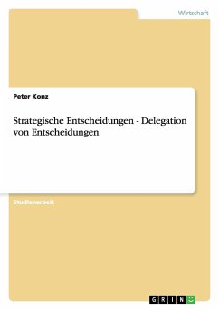 Strategische Entscheidungen - Delegation von Entscheidungen - Konz, Peter