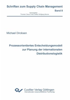 Prozessorientiertes Entscheidungsmodell zur Planung der internationalen Distributionslogistik - Dircksen, Michael