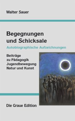 Begegnungen und Schicksale - Sauer, Walter