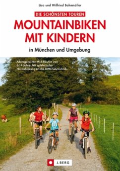 Mountainbiken mit Kindern in München und Umgebung - Bahnmüller, Lisa; Bahnmüller, Wilfried
