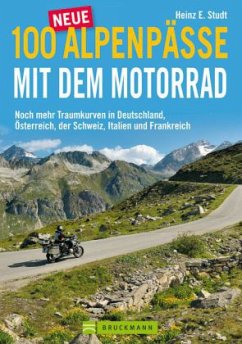 100 neue Alpenpässe mit dem Motorrad - Studt, Heinz E.
