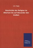 Geschichte der Religion im Altertum bis auf Alexander den Großen