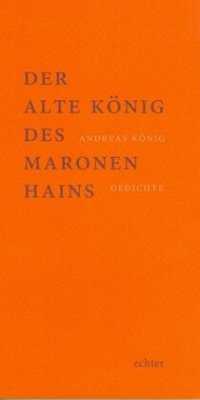 Der alte König des Maronenhains - König, Andreas