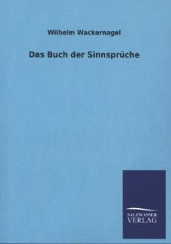 Das Buch der Sinnsprüche - Wackernagel, Wilhelm