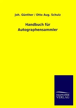 Handbuch für Autographensammler - Günther, Joh.; Schulz, Otto Aug.