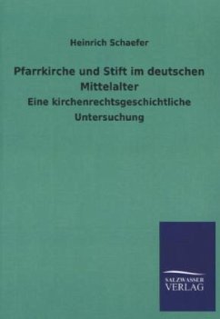 Pfarrkirche und Stift im deutschen Mittelalter - Schaefer, Heinrich