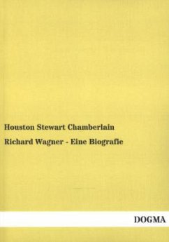 Richard Wagner - Eine Biografie - Chamberlain, Houston St.