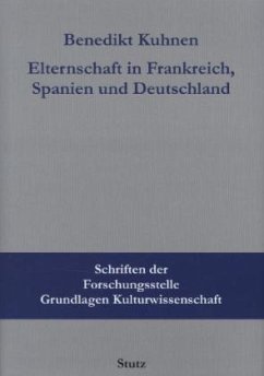 Elternschaft in Frankreich, Spanien und Deutschland - Kuhnen, Benedikt