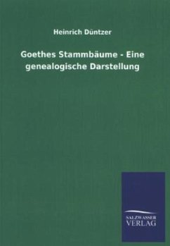 Goethes Stammbäume - Eine genealogische Darstellung - Düntzer, Heinrich