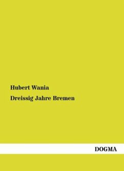 Dreissig Jahre Bremen - Wania, Hubert