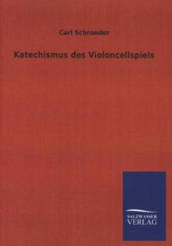 Katechismus des Violoncellspiels - Schroeder, Carl