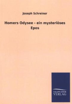 Homers Odysee - ein mysteriöses Epos - Schreiner, Joseph