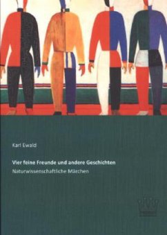 Vier feine Freunde und andere Geschichten - Ewald, Karl