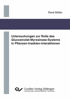 Untersuchungen zur Rolle des Glucosinolat- Myrosinase-Systems in Pflanzen-Insekten- Interaktionen - Müller, René