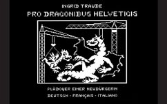 Pro Draconibus Helveticis - Traube, Ingrid