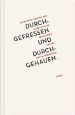 Durchgefressen und durchgehauen