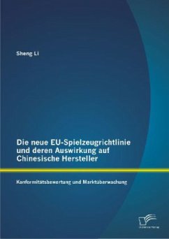 Die neue EU-Spielzeugrichtlinie und deren Auswirkung auf Chinesische Hersteller: Konformitätsbewertung und Marktüberwachung - Li, Sheng