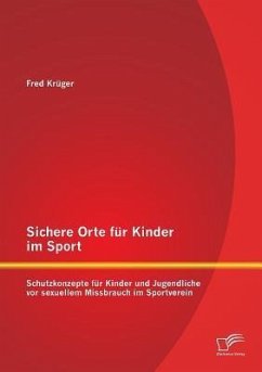 Sichere Orte für Kinder im Sport: Schutzkonzepte für Kinder und Jugendliche vor sexuellem Missbrauch im Sportverein - Krüger, Fred