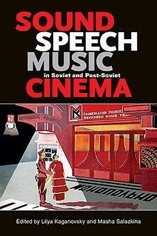Sound, Speech, Music in Soviet and Post-Soviet Cinema Sound, Speech, Music in Soviet and Post-Soviet Cinema