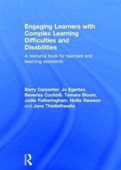 Engaging Learners with Complex Learning Difficulties and Disabilities - Carpenter, Barry; Egerton, Jo; Cockbill, Beverley; Bloom, Tamara; Fotheringham, Jodie; Rawson, Hollie; Thistlethwaite, Jane