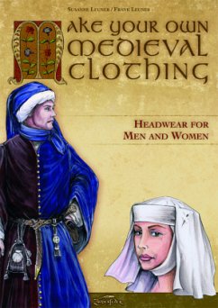 Make your own medieval clothing - Headwear for men and women - Leuner, Frank;Leuner, Susanne