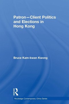 Patron-Client Politics and Elections in Hong Kong - Kwong, Bruce Kam-Kwan