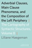 Adverbial Clauses, Main Clause Phenomena, and the Composition of the Left Periphery