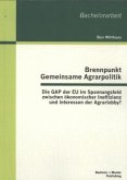 Brennpunkt Gemeinsame Agrarpolitik: Die GAP der EU im Spannungsfeld zwischen ökonomischer Ineffizienz und Interessen der Agrarlobby?