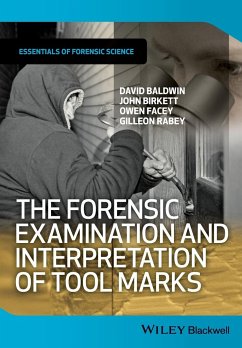 The Forensic Examination and Interpretation of Tool Marks - Baldwin, David; Birkett, John; Facey, Owen; Rabey, Gilleon