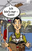 Ich bin's nur - Gott!