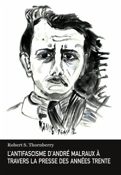L¿antifascisme d¿André Malraux à travers la presse des années trente - Thornberry, Robert S.