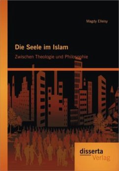 Die Seele im Islam: Zwischen Theologie und Philosophie - Elleisy, Magdy