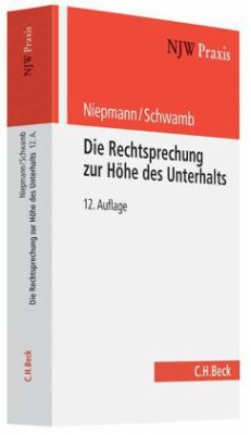 Die Rechtsprechung zur Höhe des Unterhalts - Niepmann, Birgit; Schwamb, Werner