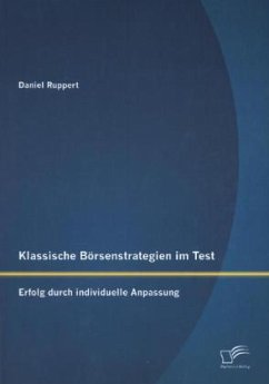 Klassische Börsenstrategien im Test: Erfolg durch individuelle Anpassung - Ruppert, Daniel