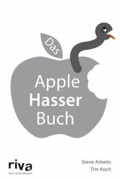 Das Apple-Hasser-Buch - Arbeits, Steve;Koch, Tim