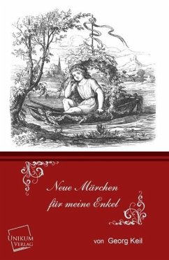 Neue Märchen für meine Enkel - Keil, Georg