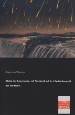 Abriss der Astronomie, mit Rücksicht auf ihre Verbindung mit der Schiffahrt - Boscovic, Roger J.