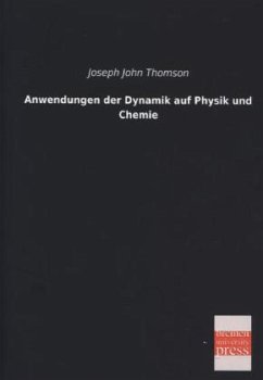 Anwendungen der Dynamik auf Physik und Chemie - Thomson, Joseph J.