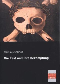 Die Pest und ihre Bekämpfung - Musehold, Paul