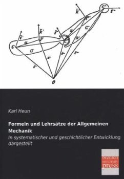 Formeln und Lehrsätze der Allgemeinen Mechanik - Heun, Karl