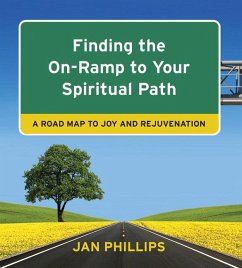 Finding the On-Ramp to Your Spiritual Path: A Roadmap to Joy and Rejuvenation - Phillips, Jan
