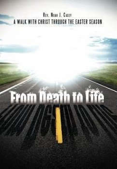 From Death to Life - Casey, Rev. Noah J.