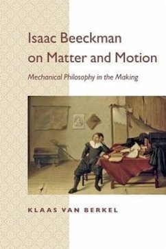 Isaac Beeckman on Matter and Motion - Berkel, Klaas van