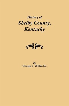 History of Shelby County, Kentucky. Compiled Under the Auspices of the Shelby County Genealogical-Historical Society's Committee on Printing