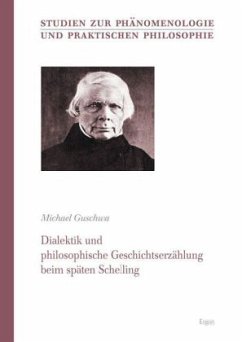 Dialektik und philosophische Geschichtserzählung beim späten Schelling - Guschwa, Michael