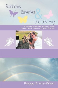 Rainbows, Butterflies & One Last Hug - IMM-Anesi, Peggy S.